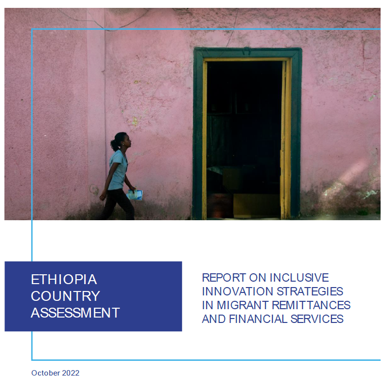 Ethiopia Country Assessment: Report on Inclusive Innovation Strategies in Migrant Remittances and Financial Services